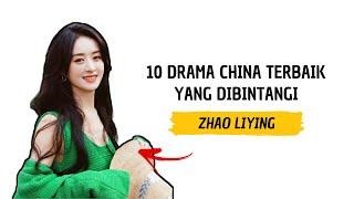 10 Drama China Terbaik Yang Dibintangi Zhao Liying