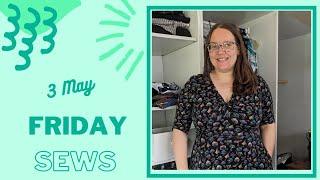 Friday Sews @The Specky Seamstress - 3 May