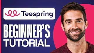 Teespring Tutorial For Beginners 2024 Complete Tutorial