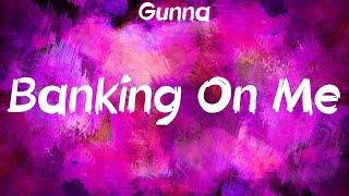 Gunna - Banking On Me Lyrics