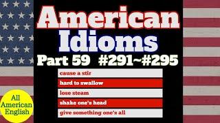 AMERICAN IDIOMS  LESSON PART 59  #291 - #295   All American English