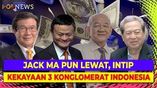 Kayanya 3 Konglomerat Indonesia Harta Jack Ma Pun Kalah Banyak
