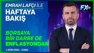 Emrah Lafçı ile Haftaya Bakış Borsaya Bir Darbe de Enflasyondan  Emrah Lafçı