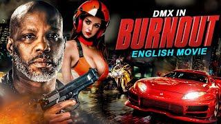 BURNOUT - Hollywood English Movie  Blockbuster Action Packed Full English Movie  DMX & D. Y. Sao