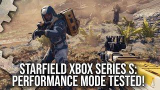 Starfield Xbox Series S Performance Mode Tested - How Viable is 60FPS Gaming?