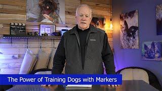 The power of Training Dogs With Markers - Version 2024