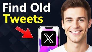 How To Find Old Tweets on XTwitter - Full Guide