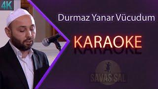 Durmaz Yanar Vücudum KARAOKE