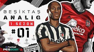 BJK ANALİG #01  ASALETİN ARMANDA SAKLI - En Gerçekçi Beşiktaş Serisi Başlıyor    PES 2021