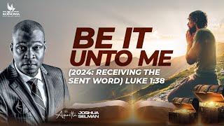 BE IT UNTO ME WORD SESSION WITH APOSTLE JOSHUA SELMAN
