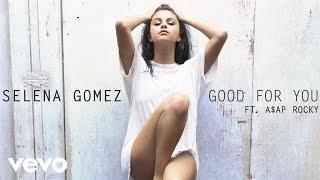 Selena Gomez - Good For You ft. A$AP Rocky Official Audio