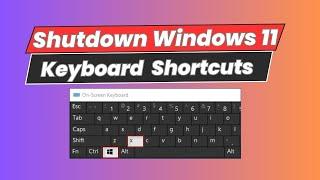 How to Shutdown Windows 11 Using Keyboard Shortcuts