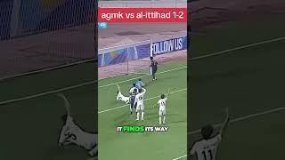 AGMK vs Al-Ittihad 1-2 #football