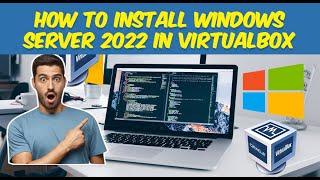 Master Windows Server 2022 in VirtualBox  Step by Step Guide