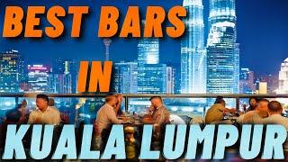 The Best Bars in Kuala Lumpur  A Must-See Destination  Malaysia Nightlife
