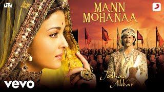 Mann Mohanaa - Jodhaa Akbar@A. R. RahmanHrithik RoshanAishwarya RaiJaved A.