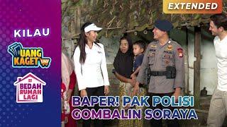 BIKIN BAPER Soraya Rasyid Digombalin Pak Polisi  KILAU UANG KAGET & BEDAH RUMAH  PART 78