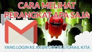 Cara melihat perangkat yang terhubung ke akun google kita