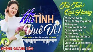 HÀ TĨNH QUÊ ƠI A PÁO - Hoàng Yến  LK Dân Ca Xứ Nghệ Hay SAY ĐẮM LÒNG NGƯỜI - Nhạc Đồng Quê Remix