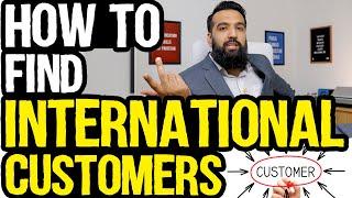 How To Find International Customers?  For Importers and Manufacturers