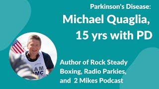 Parkinsons Disease- Michael Quaglia 15 yrs with PD