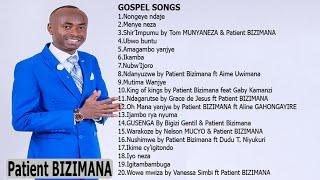 Greatest gospel songs__Of __Patient BIZIMANA  Playlist 2020