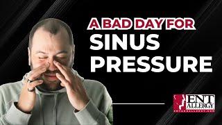 A Bad Day for Sinus Pressure