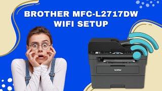 Brother MFC-L2717DW WiFi Setup  Printer Tales