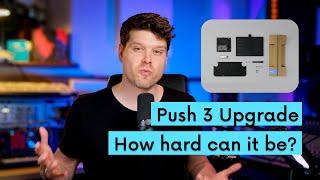 Installing the Ableton Push 3 Upgrade Kit - How hard can it be? 