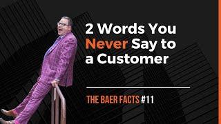 The 2 Words You Never Say to a Customer