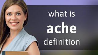 Ache — meaning of ACHE