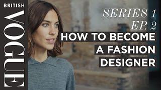 How to Become a Fashion Designer with Alexa Chung  S1 E2  Future of Fashion  British Vogue