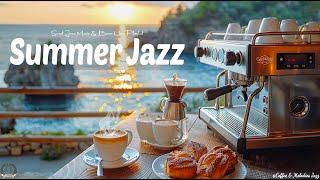 Summer Coffee Jazz  Best Playlist of Morning Jazz Music & Bossa Nova to Bring Relaxation Your Day