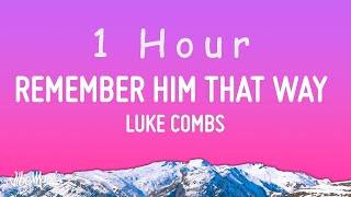 Luke Combs - Remember Him That Way Lyrics  1 hour