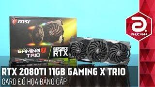 MSI RTX 2080TI GAMINGX TRIO  CARD ĐỒ HỌA ĐẲNG CẤP PHÚC ANH