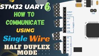 STM32 UART #6  Communicate using Single Wire  Half Duplex Mode