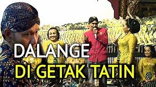 DALANGE DI GETAK TATIN SEHONO DIGARAP PRASTIWI LIMBUKAN TERLUCU KI SENO NUGROHO