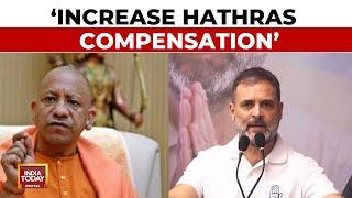 Rahul Gandhi Writes To CM Yogi Adityanath Says Increase Hathras Stampede Compensation  India Today