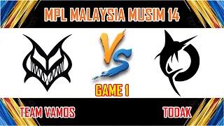 TEAM VAMOS VS TODAK - GAME 1  MPL MALAYSIA MUSIM 14  VMS VS TDK BM