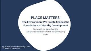 Place Matters The Environment We Create Shapes the Foundations of Healthy Development