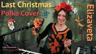 Last Christmas - Wham  Live Polka Cover by Elizaveta