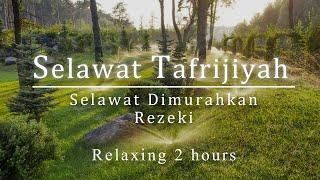 Selawat Tafrijiyah  Selawat Dimurahkan Rezki & dipermudahkan Urusan Relaxing 2 Hours