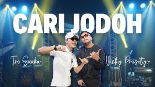 CARI JODOH - TRI SUAKA FEAT. VICKY PRASETYO OFFICIAL LIVE MUSIC VIDEO