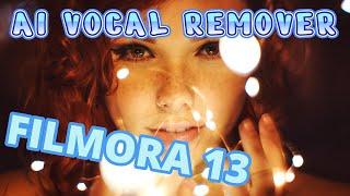 FILMORA 13 AI VOCAL REMOVER  UNLEASH THE POWER OF AI