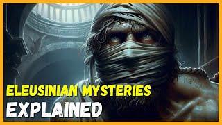 The Secret Rituals of the ancient Eleusinian Mysteries