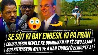 LOUKO DESIR REVELE KE DOMINIKEN AP FE GWO LAJAN SOU SITIYASYON AYITI YE A NAN TRANSPO ELIKOPTE