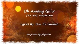 Oh Amang Giliw lyrics My Way adaptation by Bro Eli Soriano