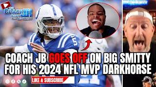 COACH JB GOES OFF ON BIG SMITTY FOR HIS 2024 NFL MVP DARK HORSE  THE COACH JB SHOW WITH BIG SMITTY