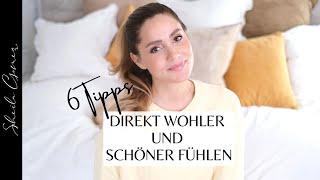 SO FÜHLST DU DICH DIREKT WOHLER ENTSPANNTER & SCHÖNER  6 Tipps  Sheila Gomez