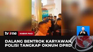 Polisi Tangkap Dalang Bentrok Karyawan Pelaku Oknum DPRD  Kabar Pagi tvOne